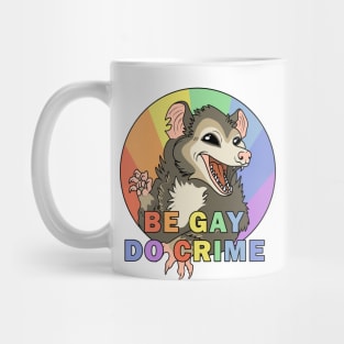 Be Gay Do Crime - Opossum Mug